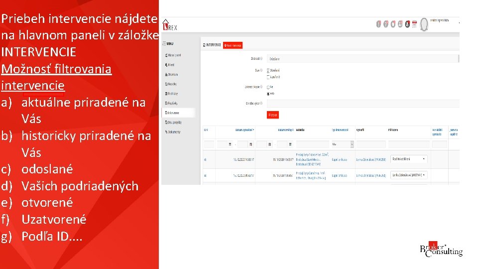 Priebeh intervencie nájdete na hlavnom paneli v záložke INTERVENCIE Možnosť filtrovania intervencie a) aktuálne