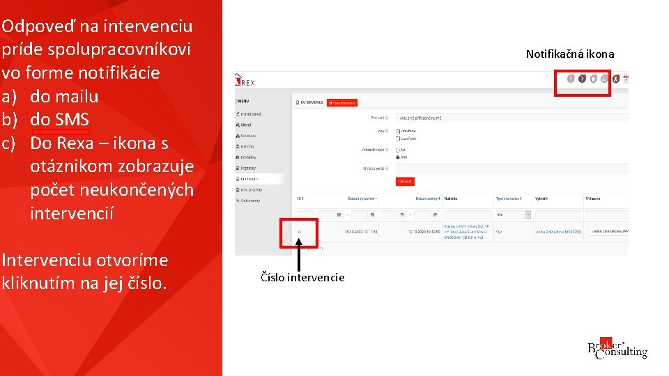 Odpoveď na intervenciu príde spolupracovníkovi vo forme notifikácie a) do mailu b) do SMS
