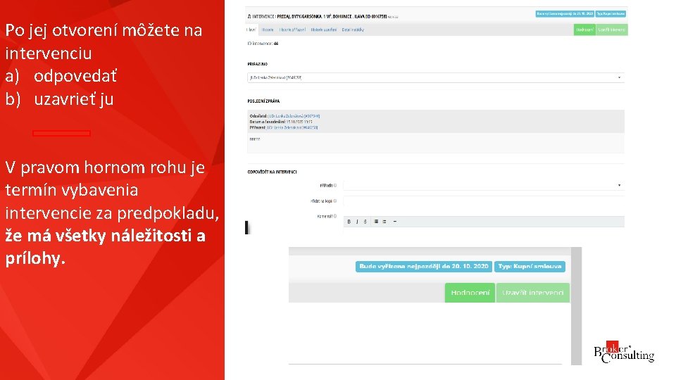 Po jej otvorení môžete na intervenciu a) odpovedať b) uzavrieť ju V pravom hornom