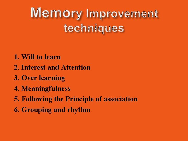 1. Will to learn 2. Interest and Attention 3. Over learning 4. Meaningfulness 5.