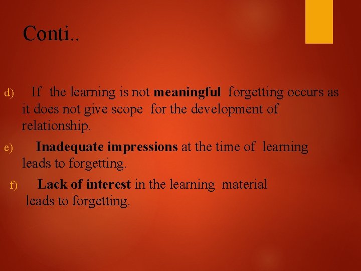 Conti. . If the learning is not meaningful forgetting occurs as it does not