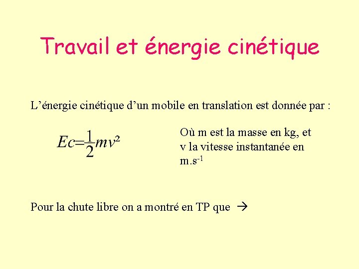 Travail et énergie cinétique L’énergie cinétique d’un mobile en translation est donnée par :