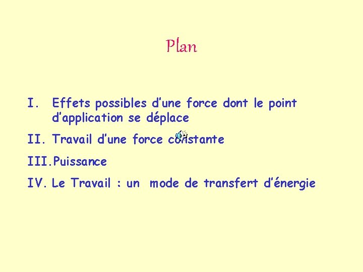 Plan I. Effets possibles d’une force dont le point d’application se déplace II. Travail