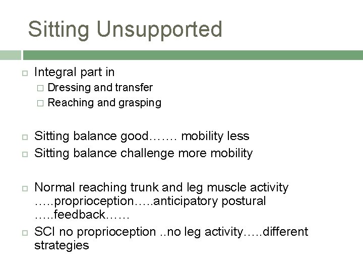 Sitting Unsupported Integral part in Dressing and transfer � Reaching and grasping � Sitting