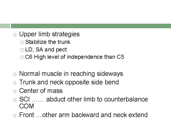  Upper limb strategies � Stabilize the trunk � LD, SA and pect �