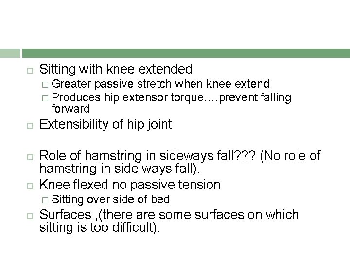  Sitting with knee extended � Greater passive stretch when knee extend � Produces