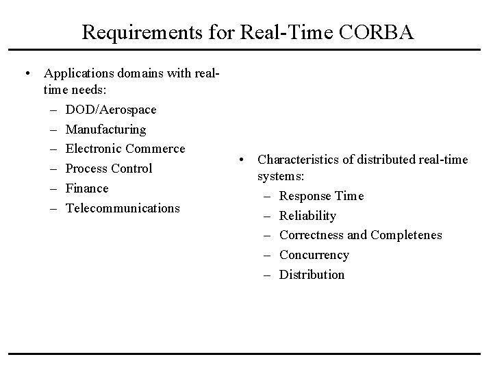 Requirements for Real-Time CORBA • Applications domains with realtime needs: – DOD/Aerospace – Manufacturing