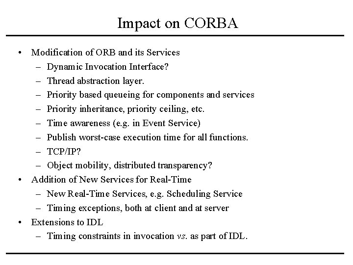 Impact on CORBA • Modification of ORB and its Services – Dynamic Invocation Interface?