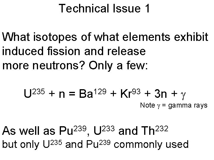 Technical Issue 1 What isotopes of what elements exhibit induced fission and release more