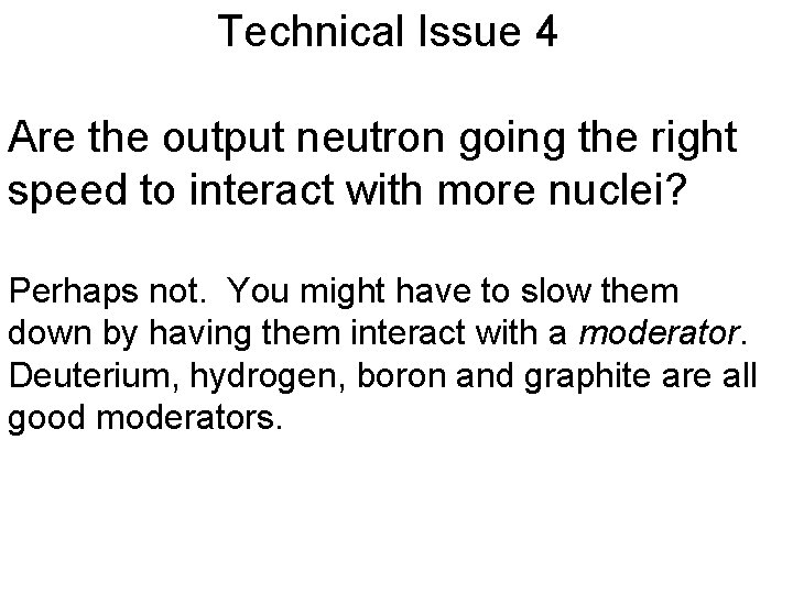 Technical Issue 4 Are the output neutron going the right speed to interact with