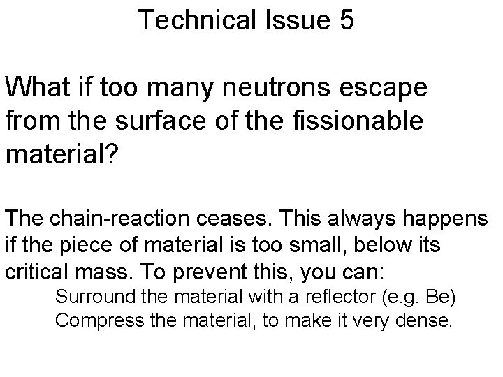 Technical Issue 5 What if too many neutrons escape from the surface of the