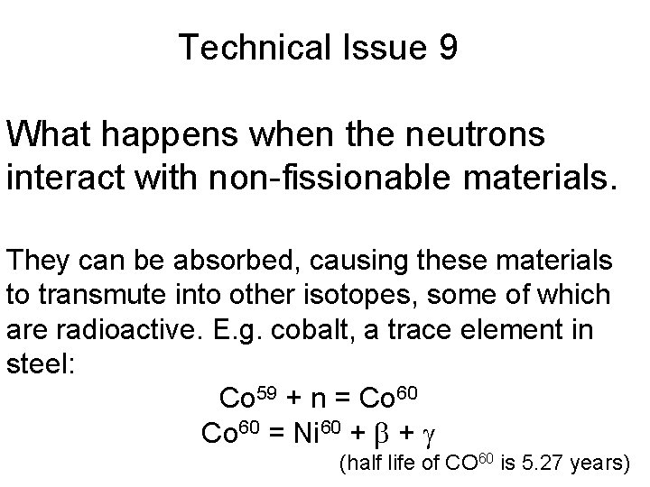 Technical Issue 9 What happens when the neutrons interact with non-fissionable materials. They can