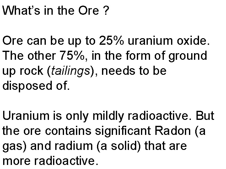 What’s in the Ore ? Ore can be up to 25% uranium oxide. The