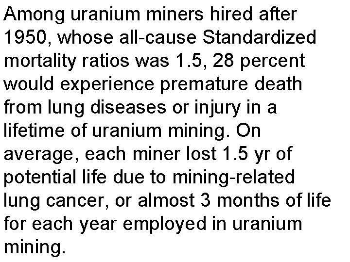 Among uranium miners hired after 1950, whose all-cause Standardized mortality ratios was 1. 5,