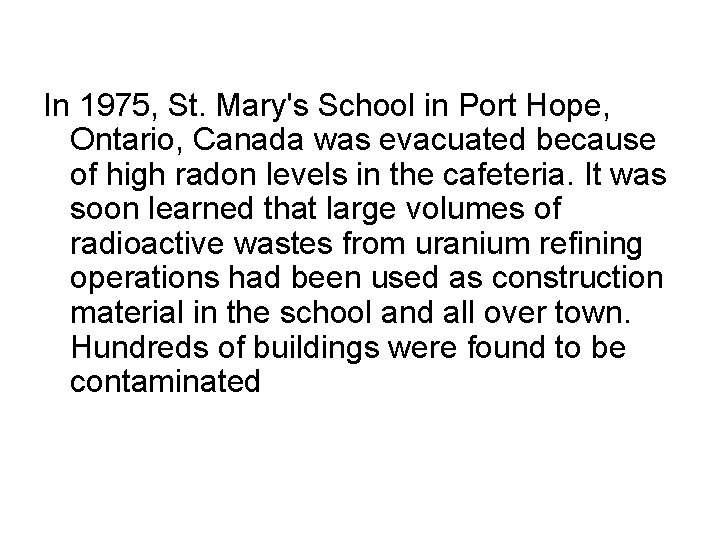 In 1975, St. Mary's School in Port Hope, Ontario, Canada was evacuated because of