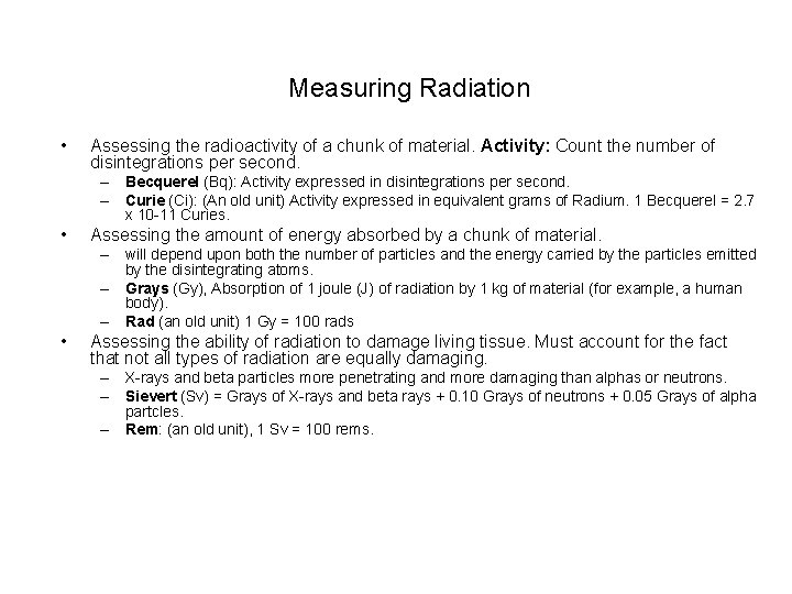 Measuring Radiation • Assessing the radioactivity of a chunk of material. Activity: Count the
