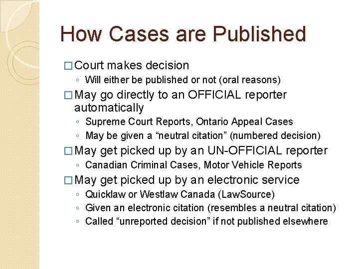 How Cases are Published � Court makes decision ◦ Will either be published or