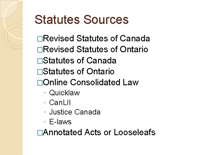 Statutes Sources �Revised Statutes of Canada �Revised Statutes of Ontario �Statutes of Canada �Statutes