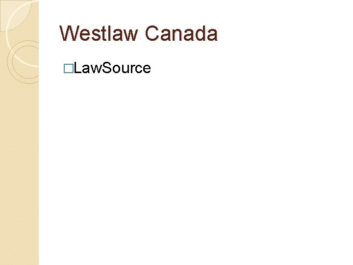 Westlaw Canada �Law. Source 