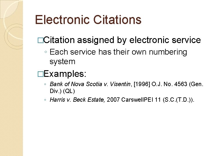 Electronic Citations �Citation assigned by electronic service ◦ Each service has their own numbering