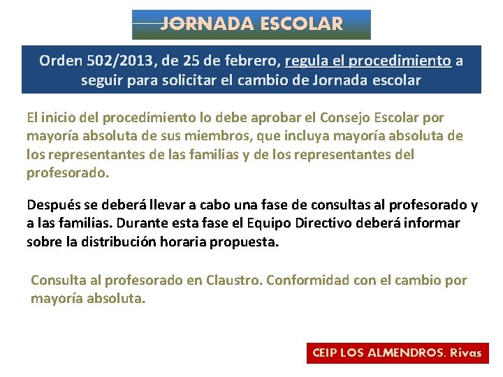 JORNADA ESCOLAR Orden 502/2013, de 25 de febrero, regula el procedimiento a seguir para