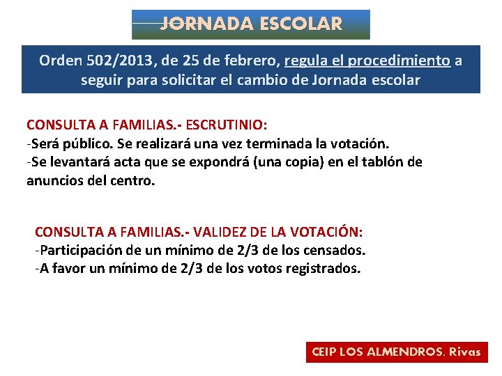 JORNADA ESCOLAR Orden 502/2013, de 25 de febrero, regula el procedimiento a seguir para