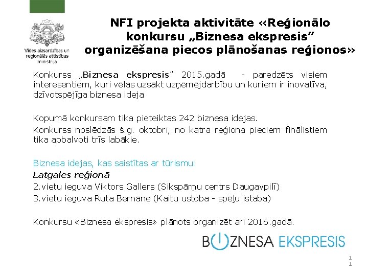 NFI projekta aktivitāte «Reģionālo konkursu „Biznesa ekspresis” organizēšana piecos plānošanas reģionos» Konkurss „Biznesa ekspresis”