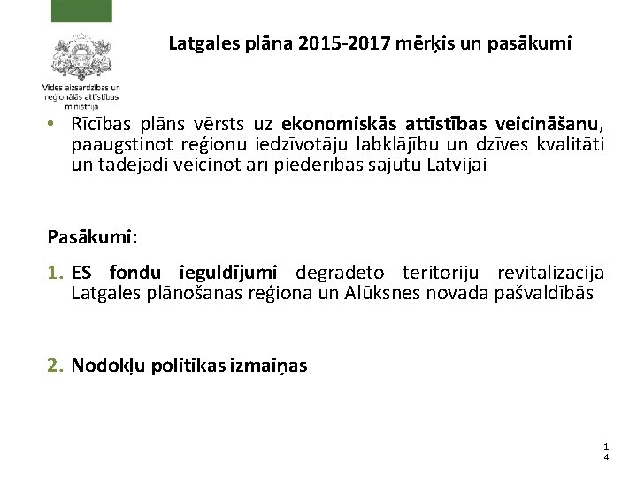 Latgales plāna 2015 -2017 mērķis un pasākumi • Rīcības plāns vērsts uz ekonomiskās attīstības