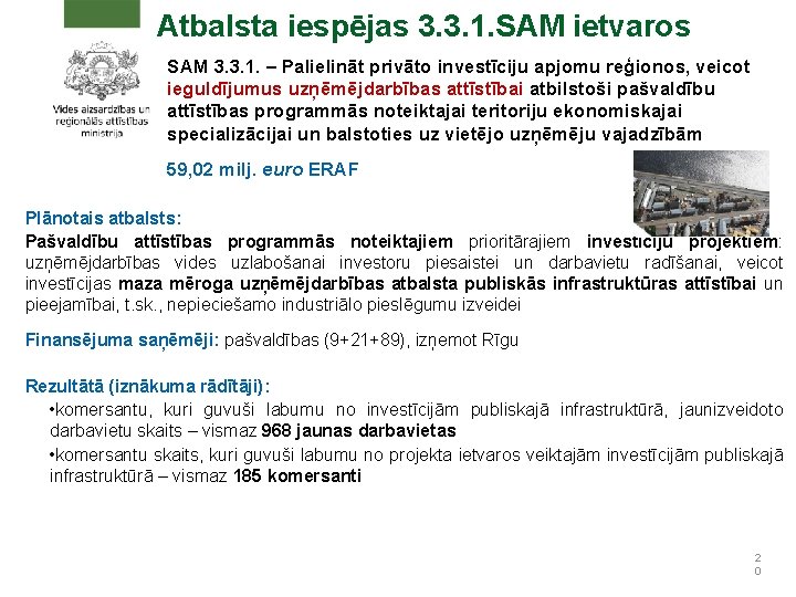 Atbalsta iespējas 3. 3. 1. SAM ietvaros SAM 3. 3. 1. – Palielināt privāto