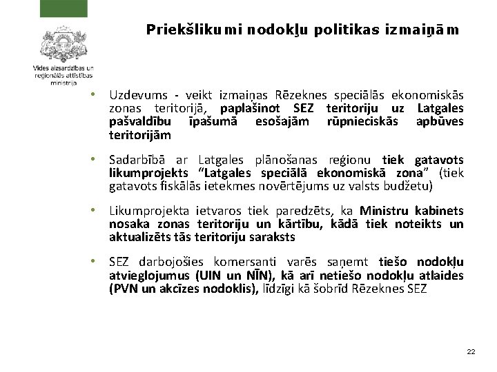 Priekšlikumi nodokļu politikas izmaiņām • Uzdevums - veikt izmaiņas Rēzeknes speciālās ekonomiskās zonas teritorijā,