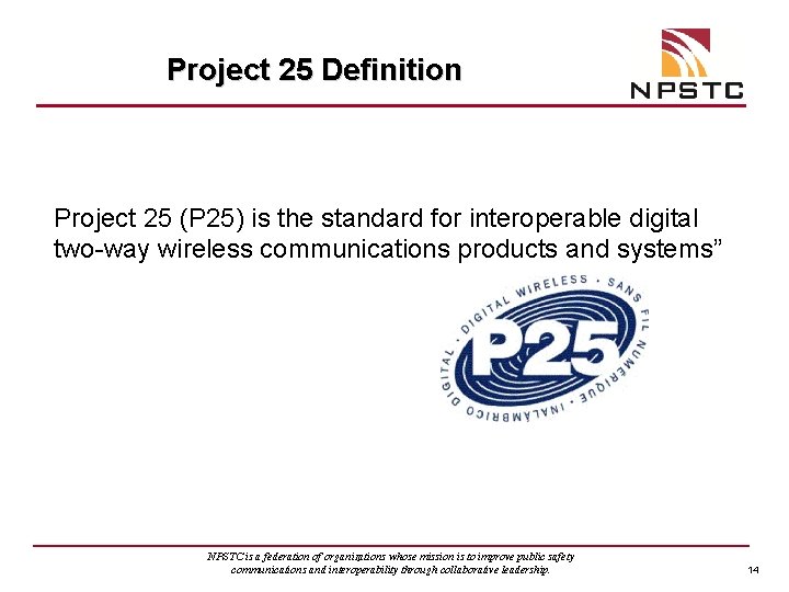 Project 25 Definition Project 25 (P 25) is the standard for interoperable digital two-way