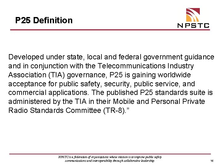 P 25 Definition Developed under state, local and federal government guidance and in conjunction