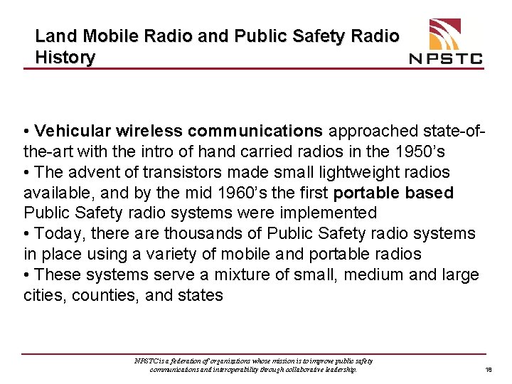 Land Mobile Radio and Public Safety Radio History • Vehicular wireless communications approached state-ofthe-art