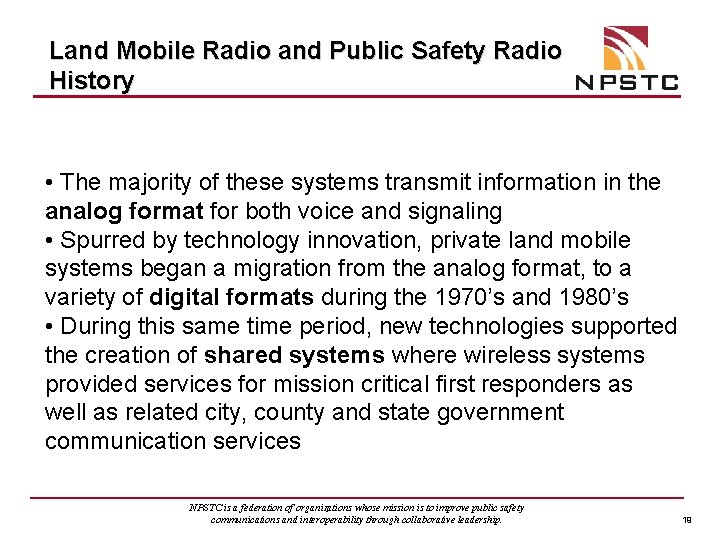 Land Mobile Radio and Public Safety Radio History • The majority of these systems