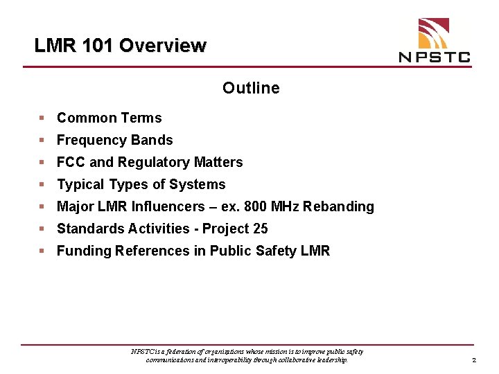 LMR 101 Overview Outline § Common Terms § Frequency Bands § FCC and Regulatory