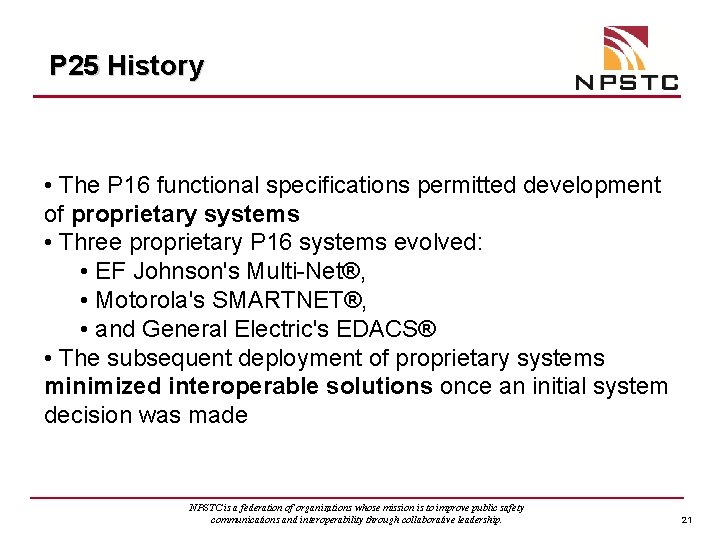 P 25 History • The P 16 functional specifications permitted development of proprietary systems