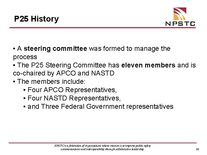 P 25 History • A steering committee was formed to manage the process •