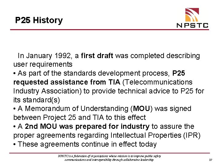 P 25 History • In January 1992, a first draft was completed describing user