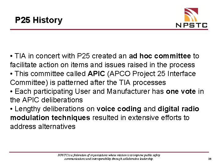 P 25 History • TIA in concert with P 25 created an ad hoc