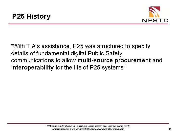 P 25 History “With TIA's assistance, P 25 was structured to specify details of