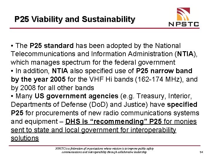 P 25 Viability and Sustainability • The P 25 standard has been adopted by