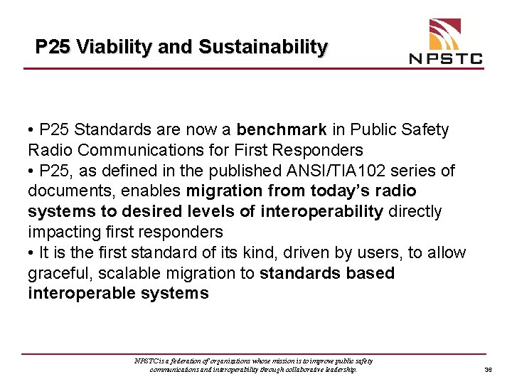 P 25 Viability and Sustainability • P 25 Standards are now a benchmark in