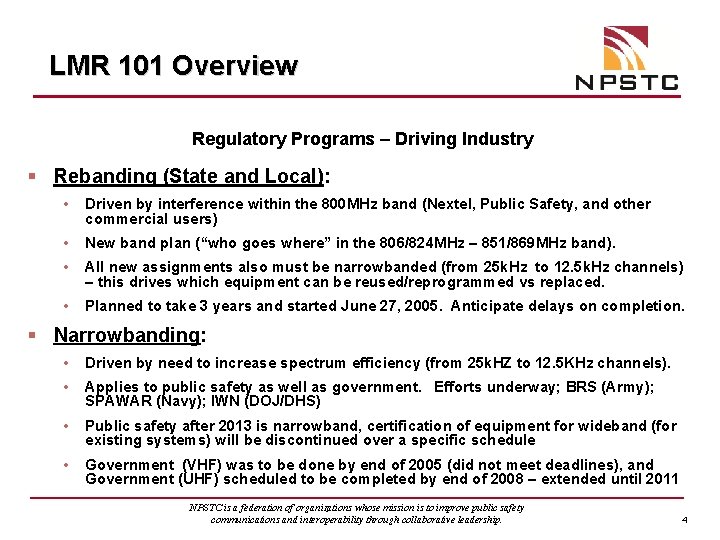 LMR 101 Overview Regulatory Programs – Driving Industry § Rebanding (State and Local): •