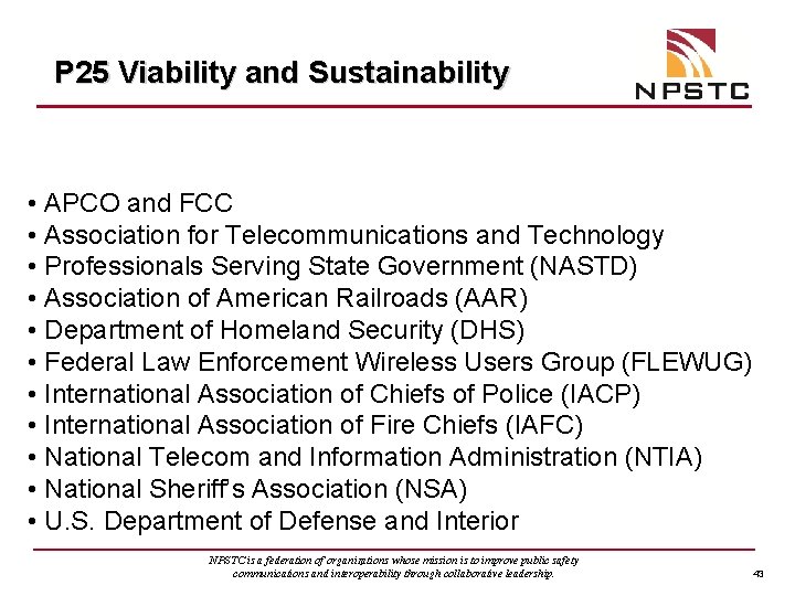 P 25 Viability and Sustainability • APCO and FCC • Association for Telecommunications and