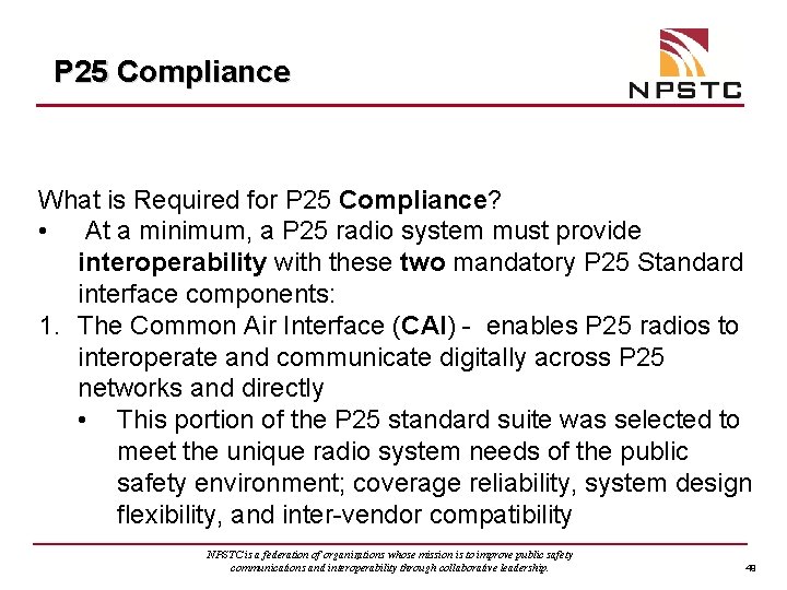 P 25 Compliance What is Required for P 25 Compliance? • At a minimum,