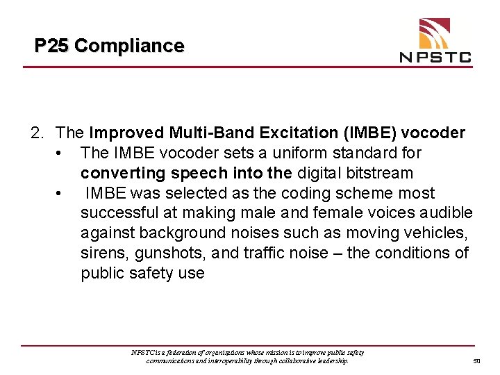 P 25 Compliance 2. The Improved Multi-Band Excitation (IMBE) vocoder • The IMBE vocoder