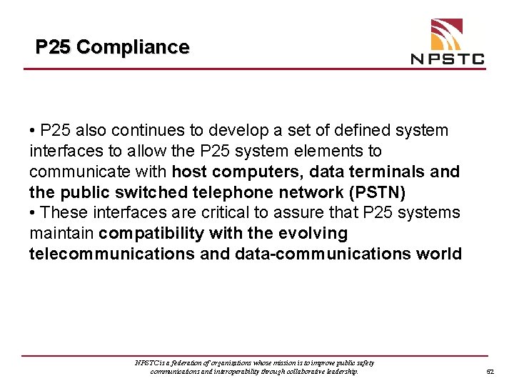 P 25 Compliance • P 25 also continues to develop a set of defined