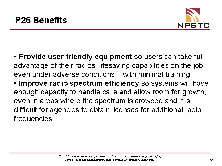 P 25 Benefits • Provide user-friendly equipment so users can take full advantage of