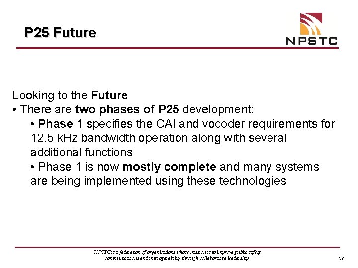 P 25 Future Looking to the Future • There are two phases of P