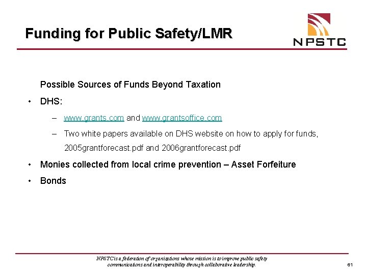 Funding for Public Safety/LMR Possible Sources of Funds Beyond Taxation • DHS: – www.